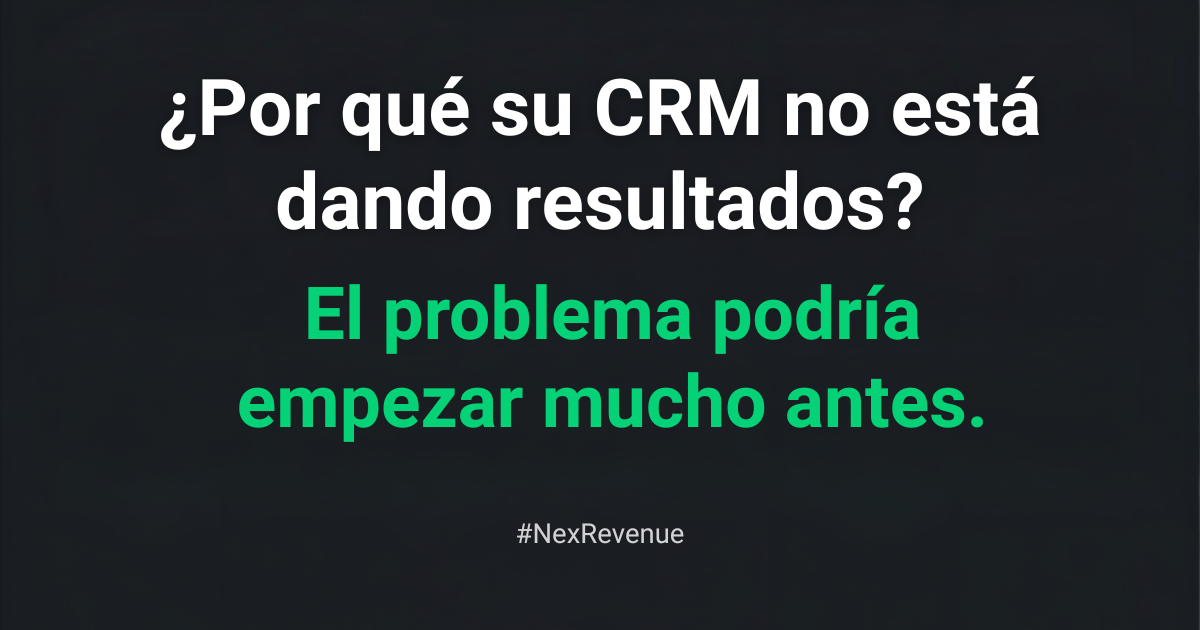 ¿Por qué su CRM no está dando resultados? El problema podría empezar mucho antes.