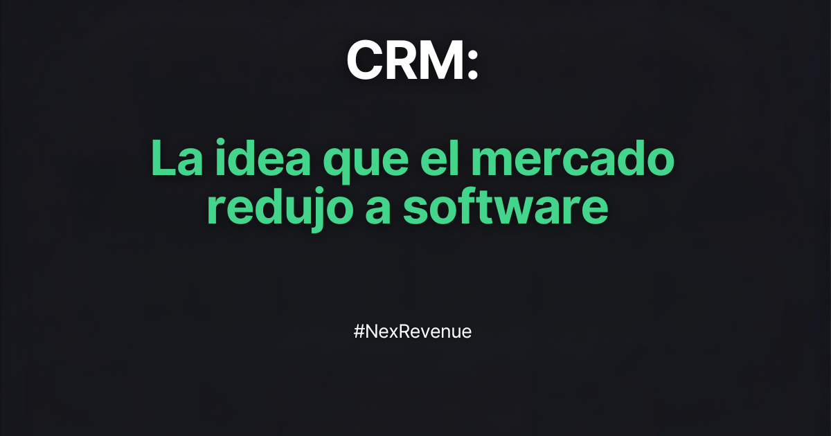 CRM: La idea que el mercado redujo a software Nexrevenue RevOps